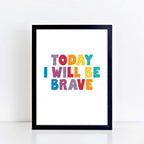 Today I Will Be Brave Print by SixElevenCreations. Product Code SEP0507
