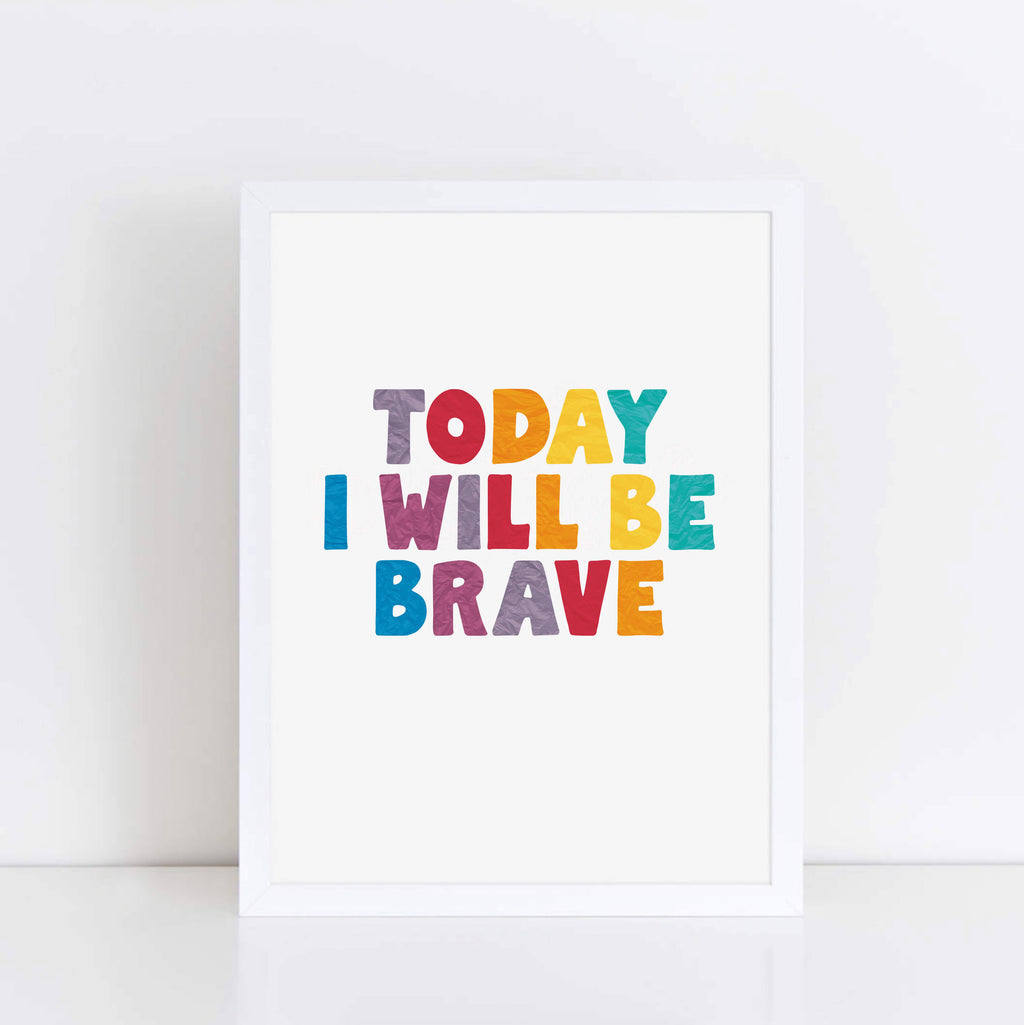 Today I Will Be Brave Print by SixElevenCreations. Product Code SEP0507