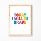 Today I Will Be Brave Print by SixElevenCreations. Product Code SEP0507