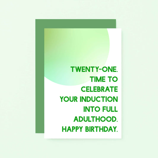 21st Birthday Card by SixElevenCreations. Reads Twenty-one. Time to celebrate your induction into full adulthood. Happy birthday. Product Code SE2053A6