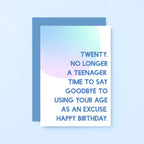 20th Birthday Card by SixElevenCreations. Reads Twenty. No longer a teenager. Time to say goodbye to using your age as an excuse. Happy birthday. Product Code SE2052A6