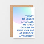 20th Birthday Card by SixElevenCreations. Reads Twenty. No longer a teenager. Time to say goodbye to using your age as an excuse. Happy birthday. Product Code SE2052A6