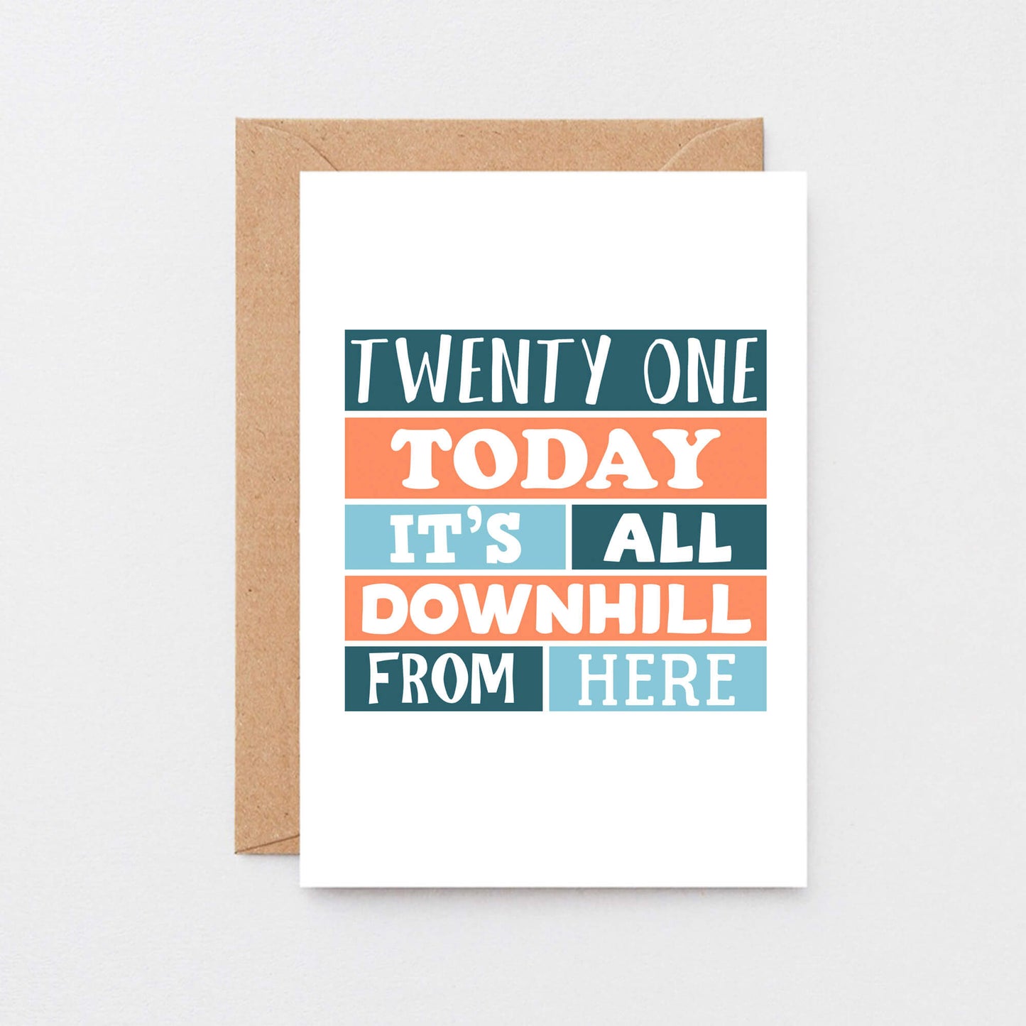 21st Birthday Card by SixElevenCreations. Reads Twenty One Today It's all downhill from here. Product Code SE0251A6