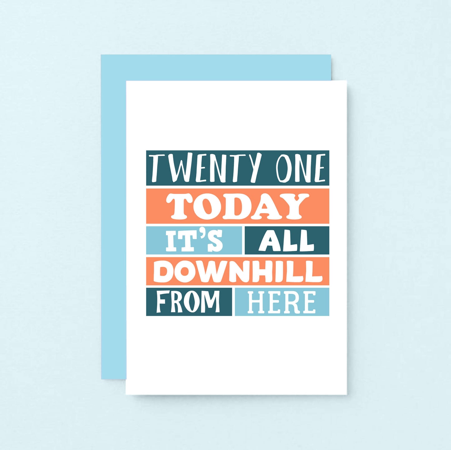 21st Birthday Card by SixElevenCreations. Reads Twenty One Today It's all downhill from here. Product Code SE0251A6