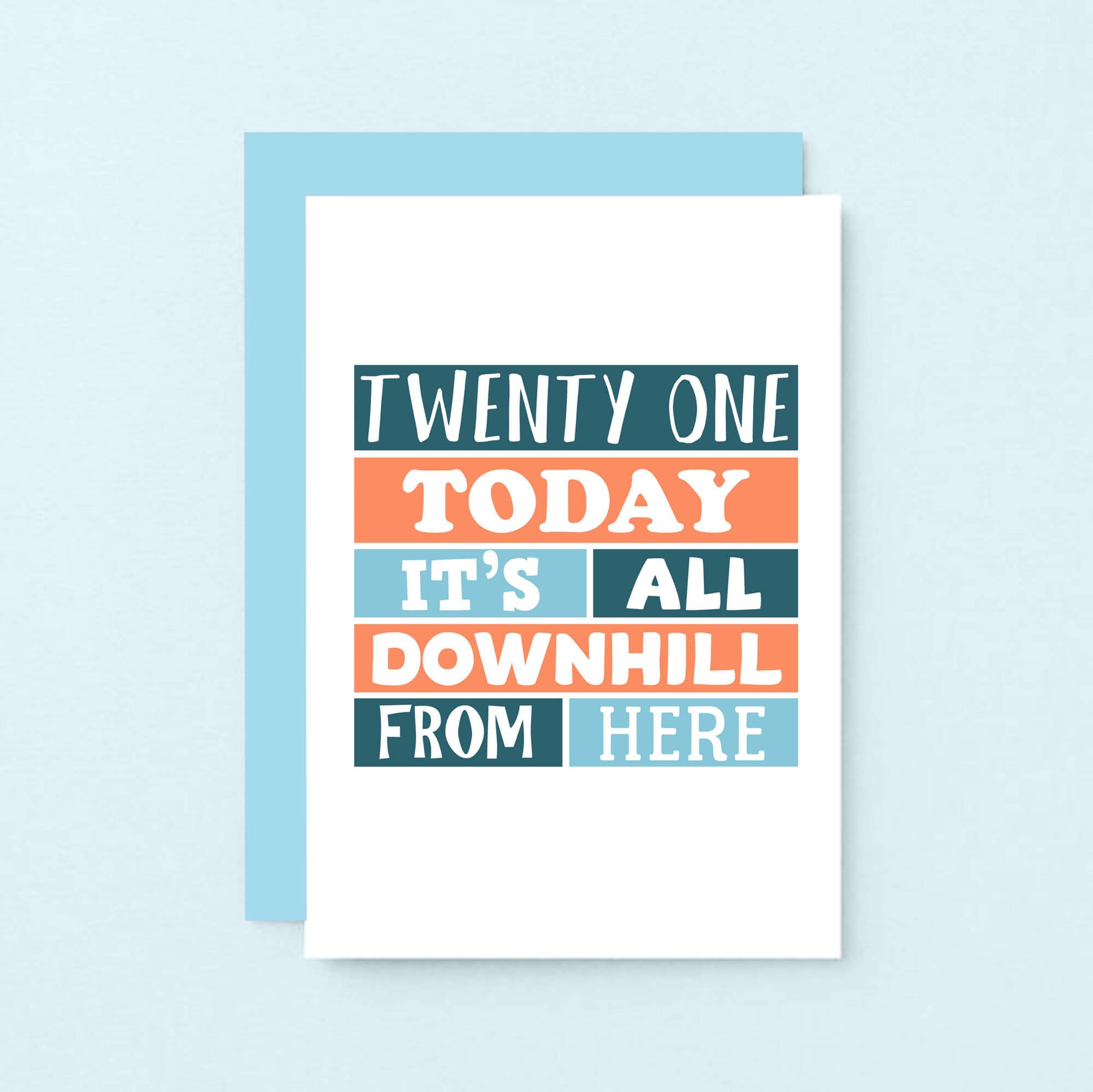 21st Birthday Card by SixElevenCreations. Reads Twenty One Today It's all downhill from here. Product Code SE0251A6
