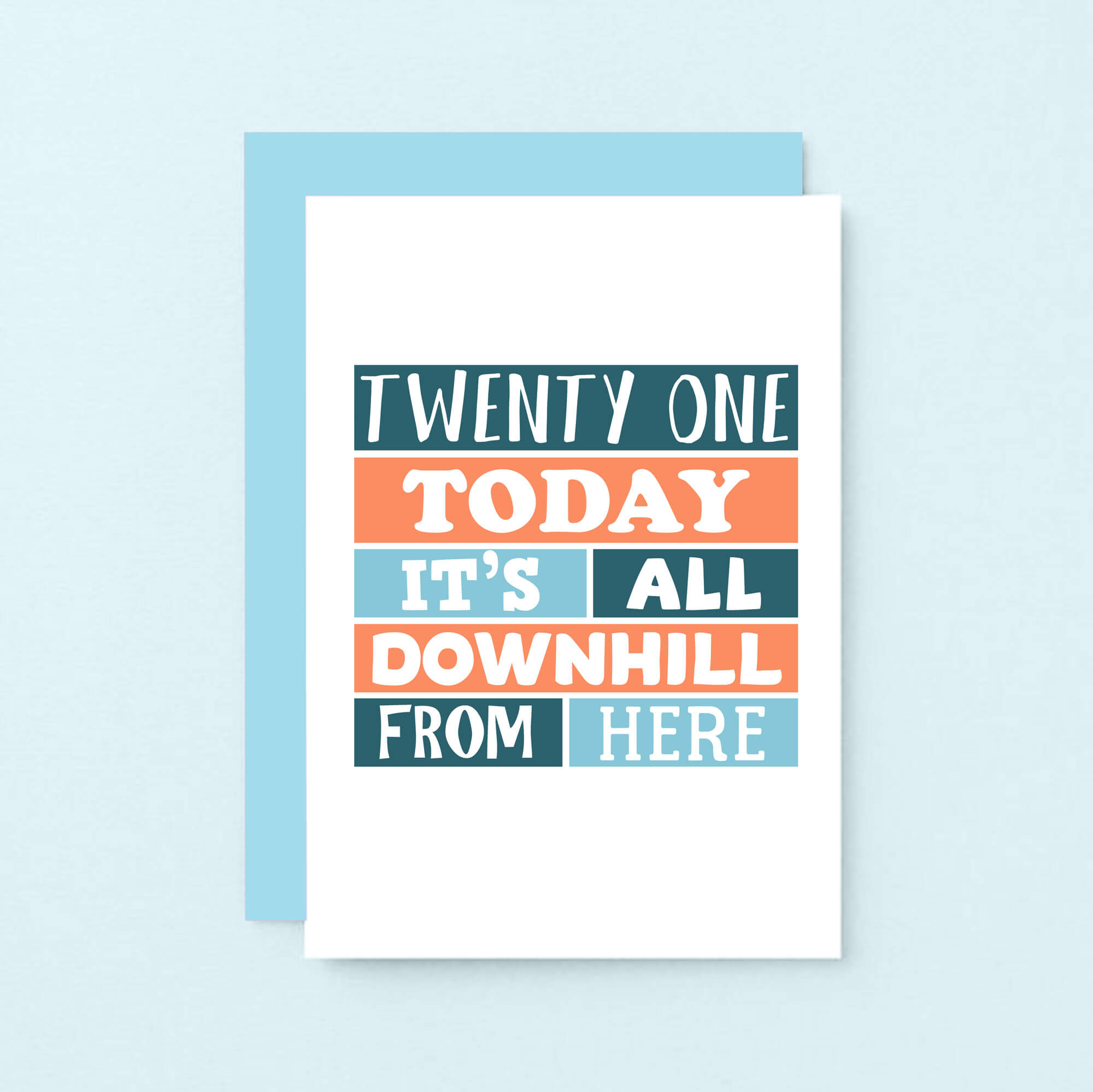 21st Birthday Card by SixElevenCreations. Reads Twenty One Today It's all downhill from here. Product Code SE0251A6
