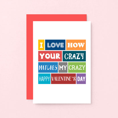Valentine Card by SixElevenCreations. Reads I love how your crazy matches my crazy Happy Valentine's Day. Product Code SEV0005A6