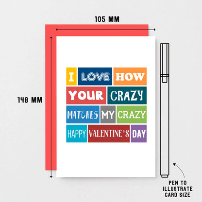 Valentine Card by SixElevenCreations. Reads I love how your crazy matches my crazy Happy Valentine's Day. Product Code SEV0005A6