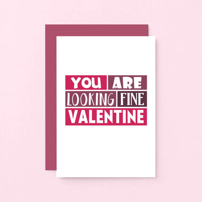 Valentine Card by SixElevenCreations. Reads You are looking fine Valentine. Product Code SEV0009A6