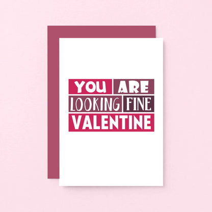Valentine Card by SixElevenCreations. Reads You are looking fine Valentine. Product Code SEV0009A6