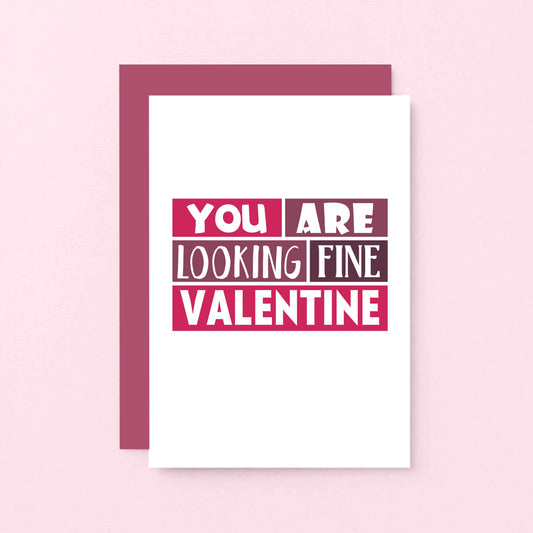 Valentine Card by SixElevenCreations. Reads You are looking fine Valentine. Product Code SEV0009A6
