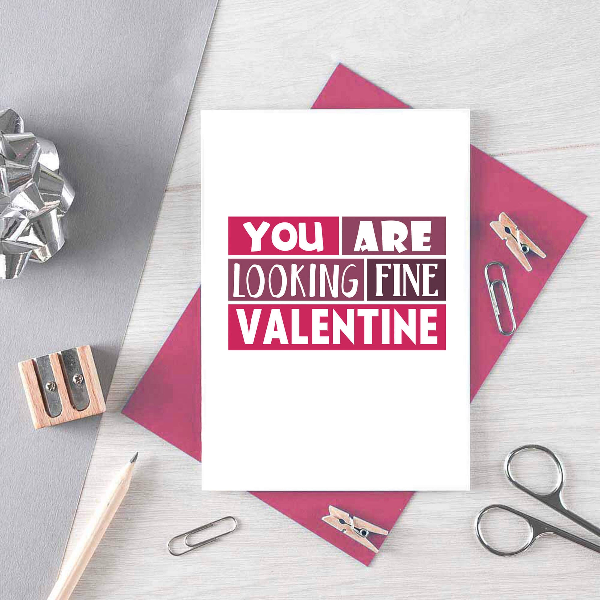 Valentine Card by SixElevenCreations. Reads You are looking fine Valentine. Product Code SEV0009A6