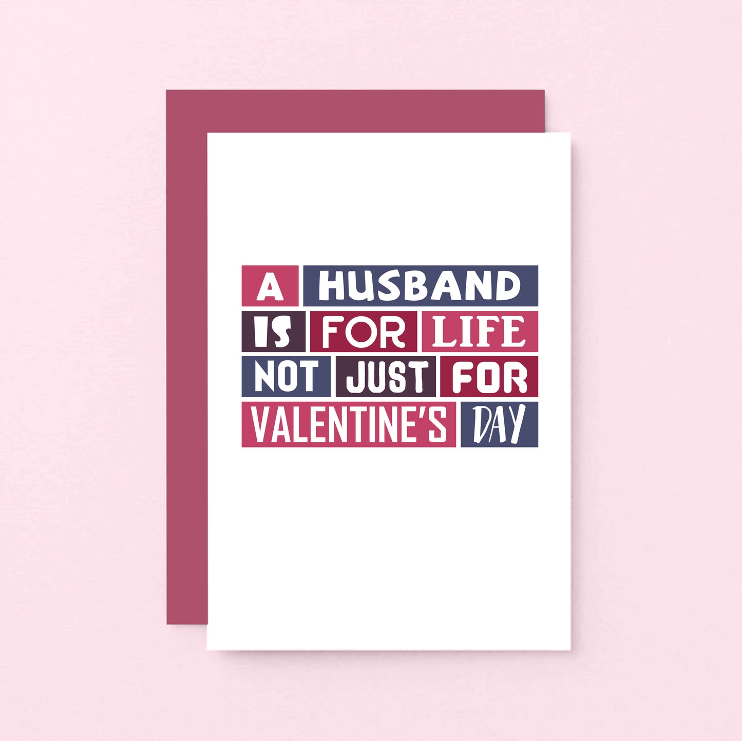 Valentine Card by SixElevenCreations. Reads A husband is for life Not just for Valentine's Day. Product Code SEV0014A6