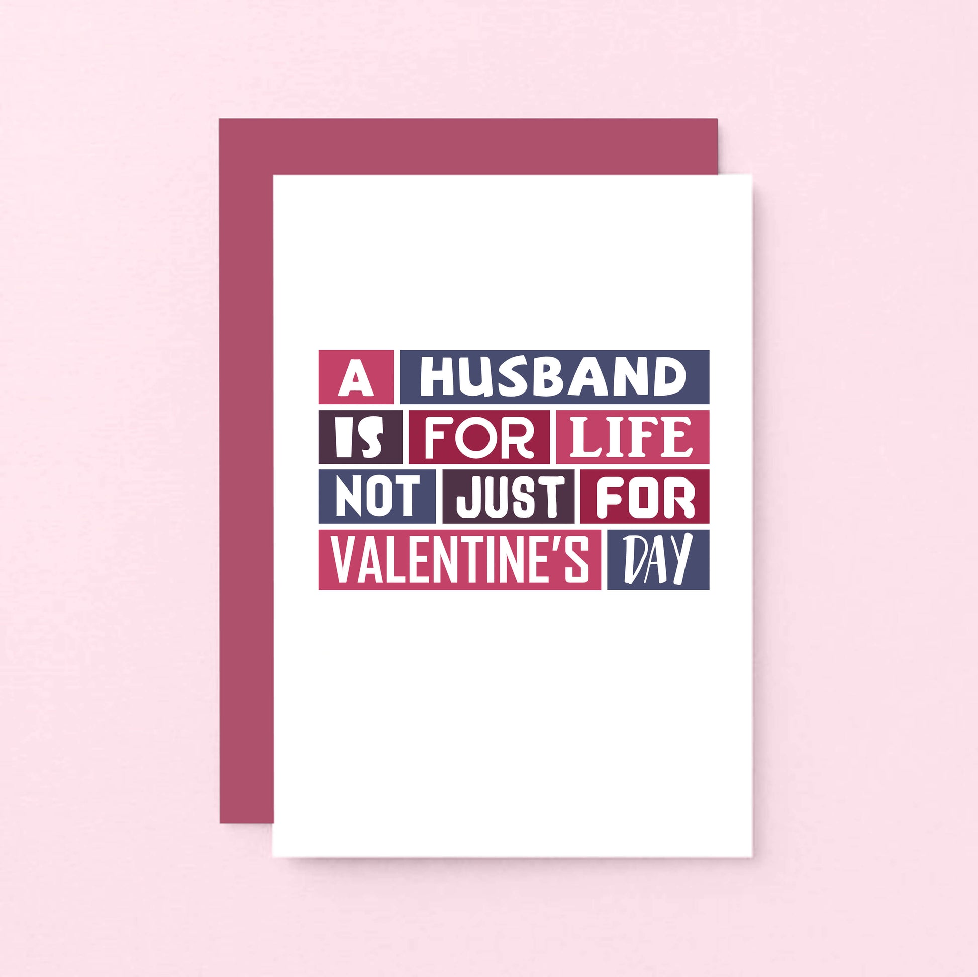 Valentine Card by SixElevenCreations. Reads A husband is for life Not just for Valentine's Day. Product Code SEV0014A6