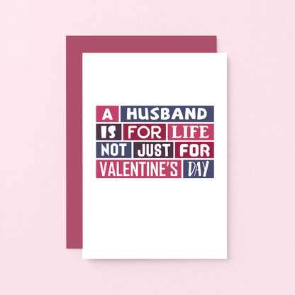 Valentine Card by SixElevenCreations. Reads A husband is for life Not just for Valentine's Day. Product Code SEV0014A6