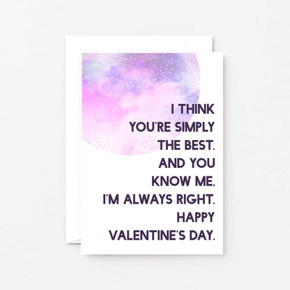 Valentine Card by SixElevenCreations. Reads I think you're simply the best. And you know me. I'm always right. Happy Valentine's Day. Product Code SEV0022A6
