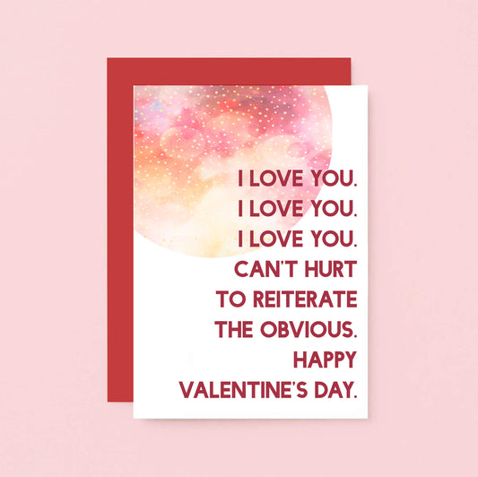Valentine Card by SixElevenCreations. Reads I love you. I love you. I love you. Can't hurt to reiterate the obvious. Happy Valentine's Day. Product Code SEV0025A6