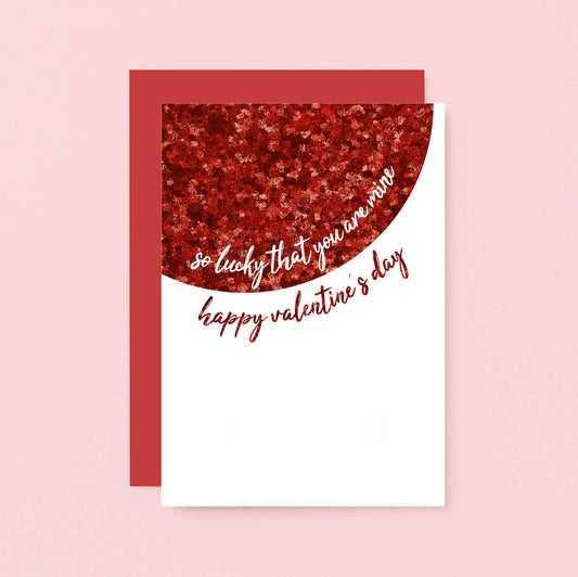 Valentine's Day Card by SixElevenCreations. Reads So lucky that you are mine. Happy Valentine's Day. Product Code SEV0031A6