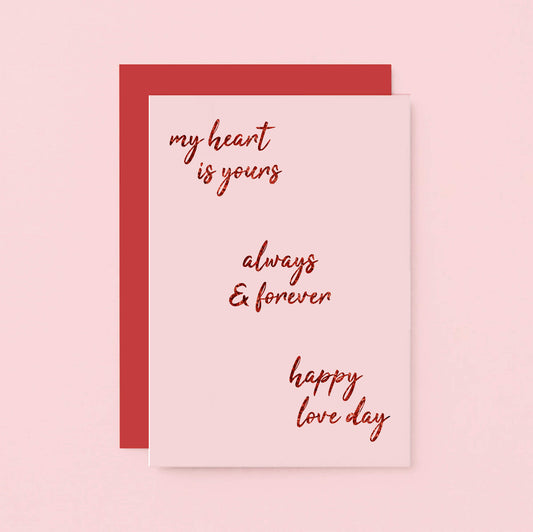 Valentine Card by SixElevenCreations. Reads My heart is yours Always & forever Happy love day. Product Code SEV0032A6