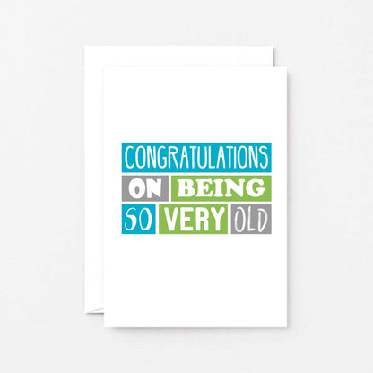 Birthday Card by SixElevenCreations. Reads Congratulations on being so very old. Product Code SE0210A6