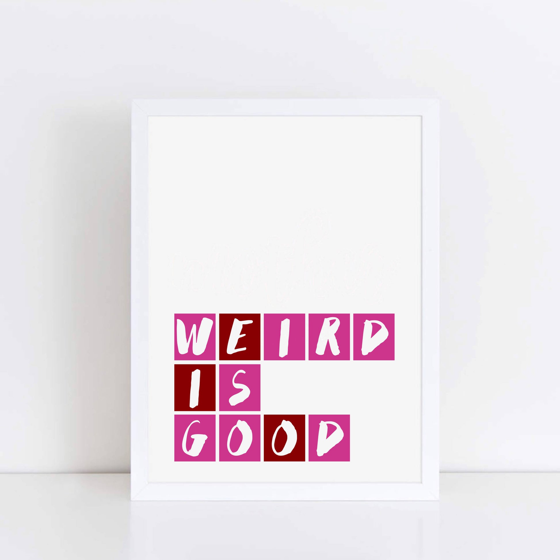 Weird Is Good Quote Print by SixElevenCreations Product Code SEP0085