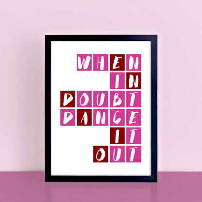 When In Doubt Dance It Out Wallprint by SixElevenCreations. Product Code SEP0090