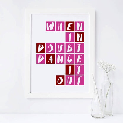 When In Doubt Dance It Out Wallprint by SixElevenCreations. Product Code SEP0090