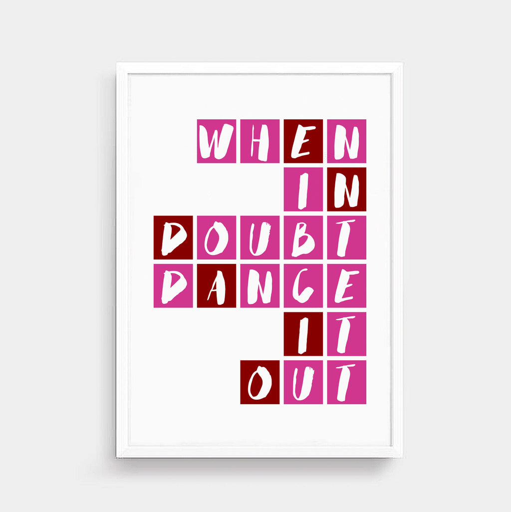 When In Doubt Dance It Out Wallprint by SixElevenCreations. Product Code SEP0090