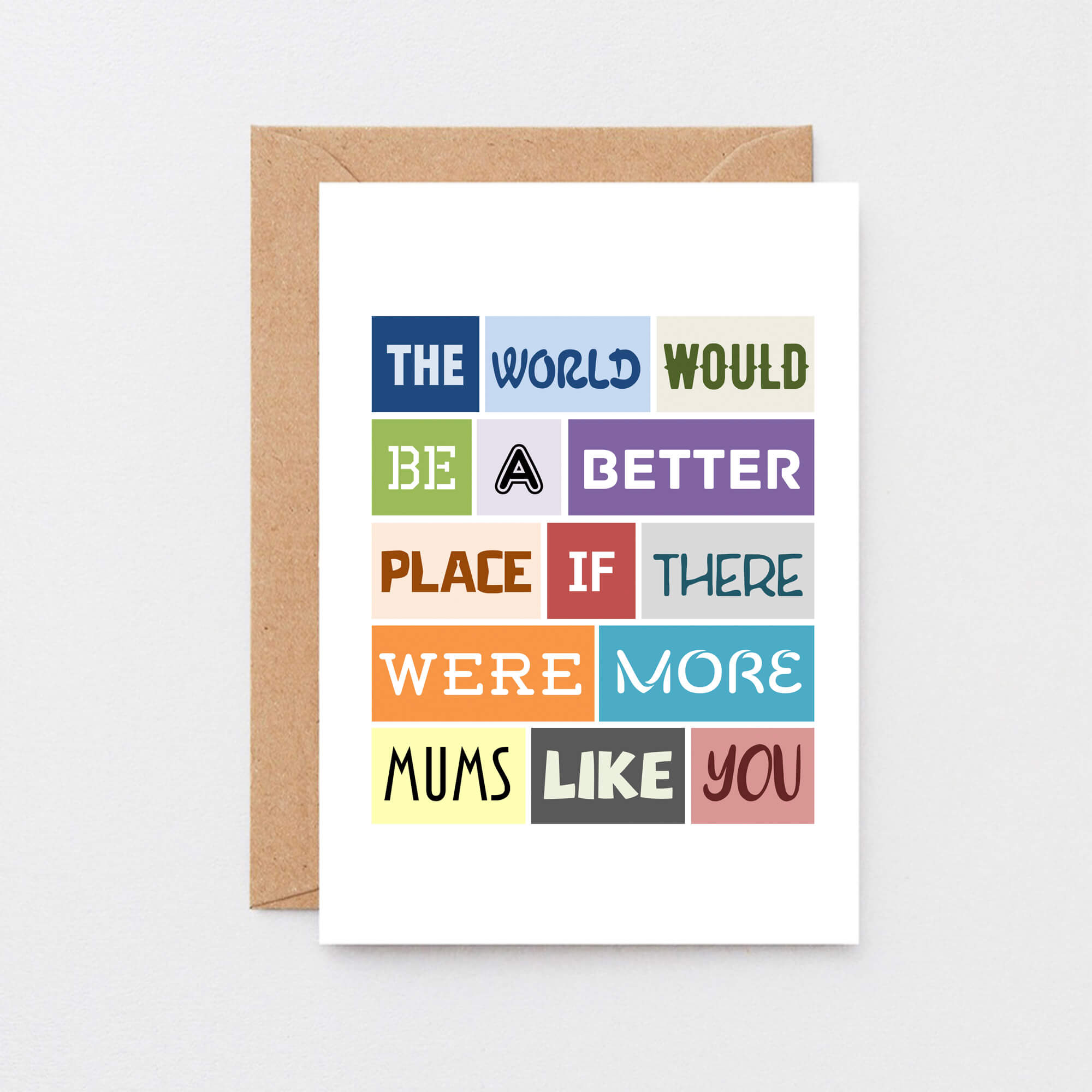 Mum Card by SixElevenCreations. Reads The world would be a better place if there were more mums like you. Product Code SE0065A6