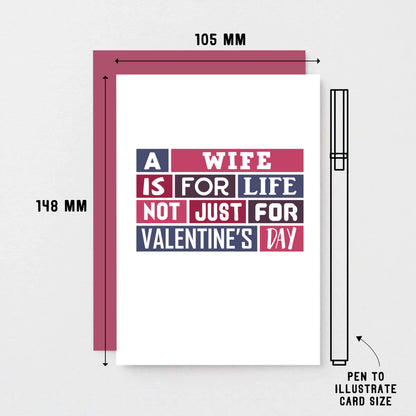 Valentine Card by SixElevenCreations. Card reads A wife is for life Not just for Valentine's Day. Product Code SEV0015A6