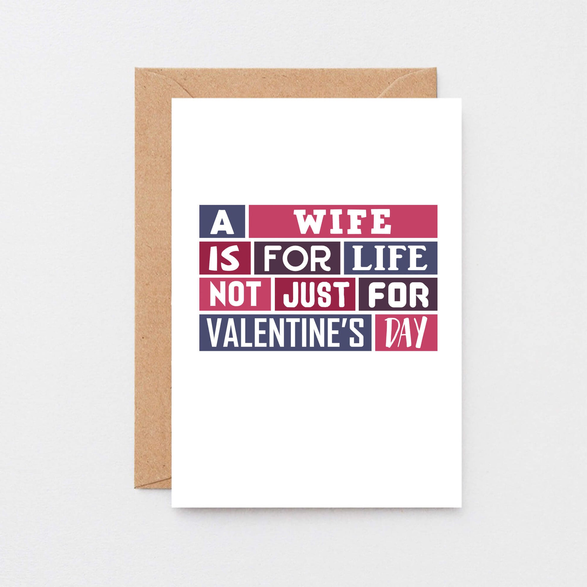 Valentine Card by SixElevenCreations. Card reads A wife is for life Not just for Valentine's Day. Product Code SEV0015A6