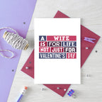 Valentine Card by SixElevenCreations. Card reads A wife is for life Not just for Valentine's Day. Product Code SEV0015A6