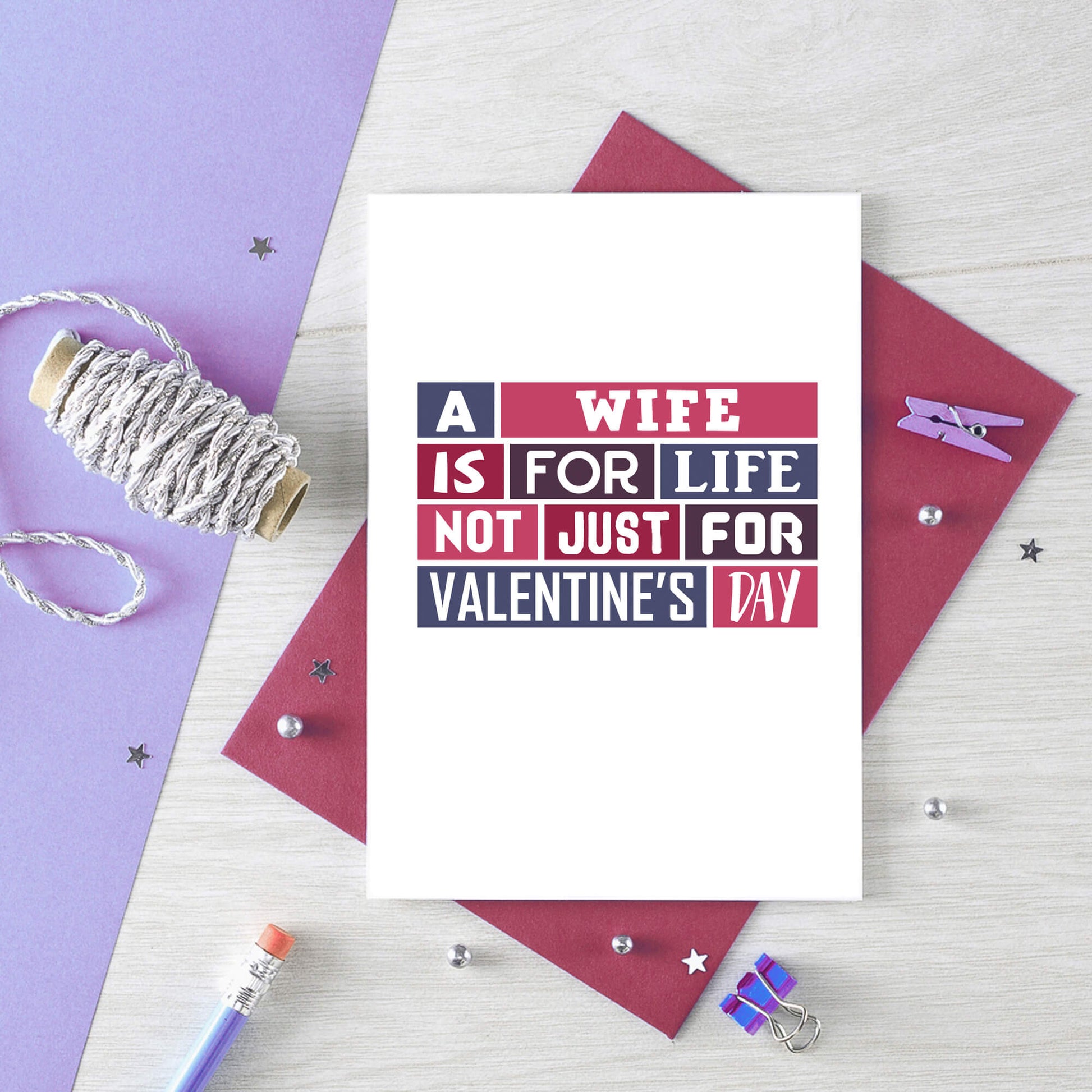 Valentine Card by SixElevenCreations. Card reads A wife is for life Not just for Valentine's Day. Product Code SEV0015A6