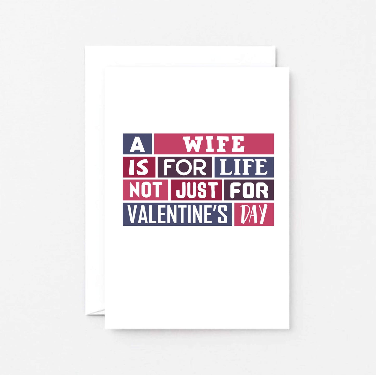 Valentine Card by SixElevenCreations. Card reads A wife is for life Not just for Valentine's Day. Product Code SEV0015A6