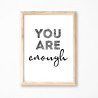 Motivational Print with the phrase You Are Enough by SixElevenCreations. Product Code SEP0404