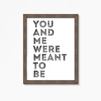 Romantic Print with the phrase You And Me Were Meant To Be by SixElevenCreations. Product Code SEP0401