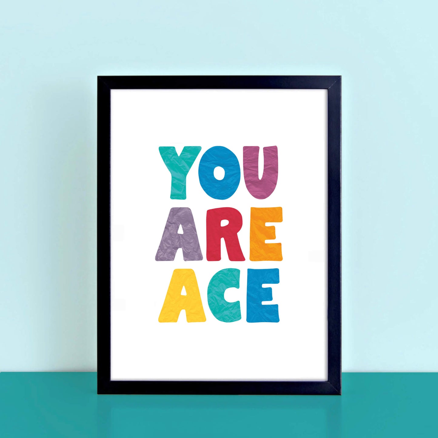 You Are Ace Poster by SixElevenCreations. Product Code SEP0511