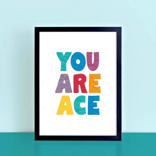 You Are Ace Poster by SixElevenCreations. Product Code SEP0511