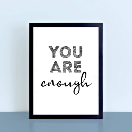 Motivational Print with the phrase You Are Enough by SixElevenCreations. Product Code SEP0404