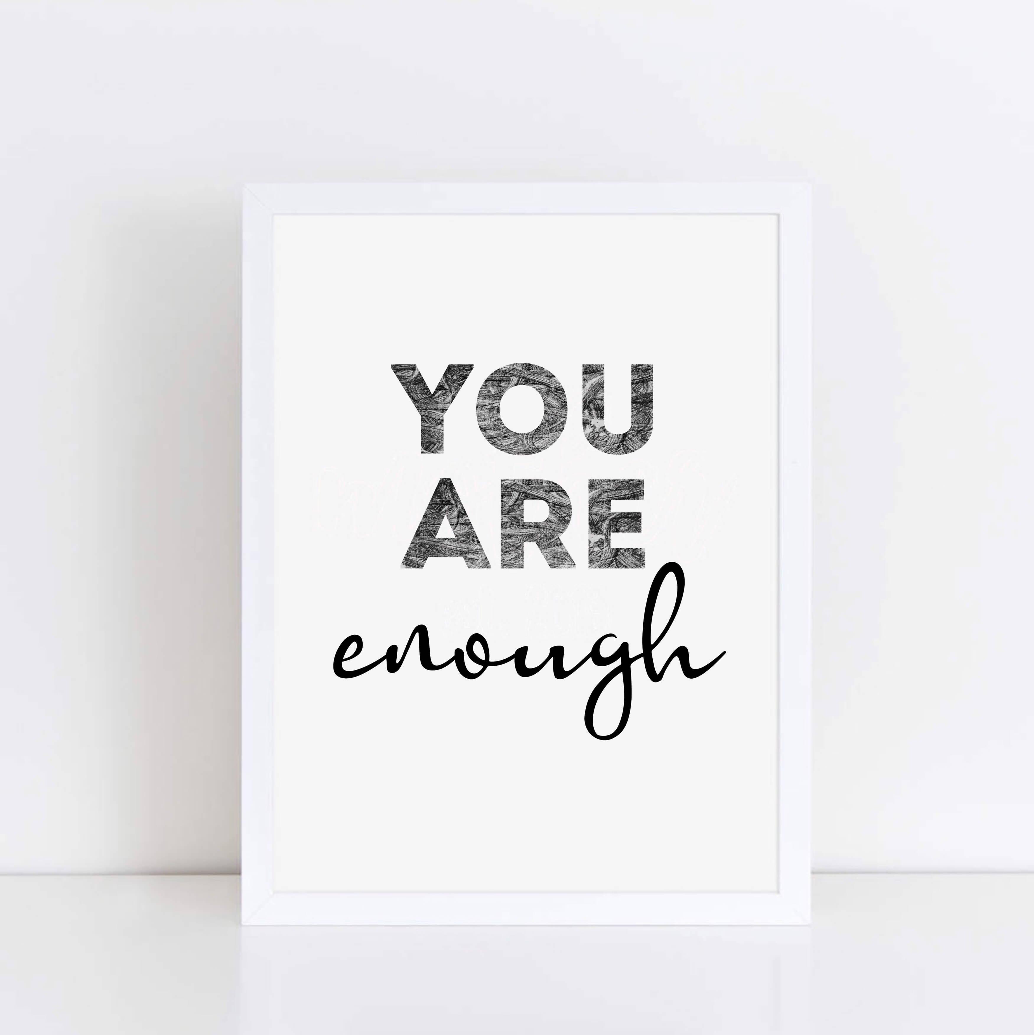 Motivational Print with the phrase You Are Enough by SixElevenCreations. Product Code SEP0404