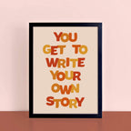 You Get To Write Your Own Story Print by SixElevenCreations. Product Code SEP0603
