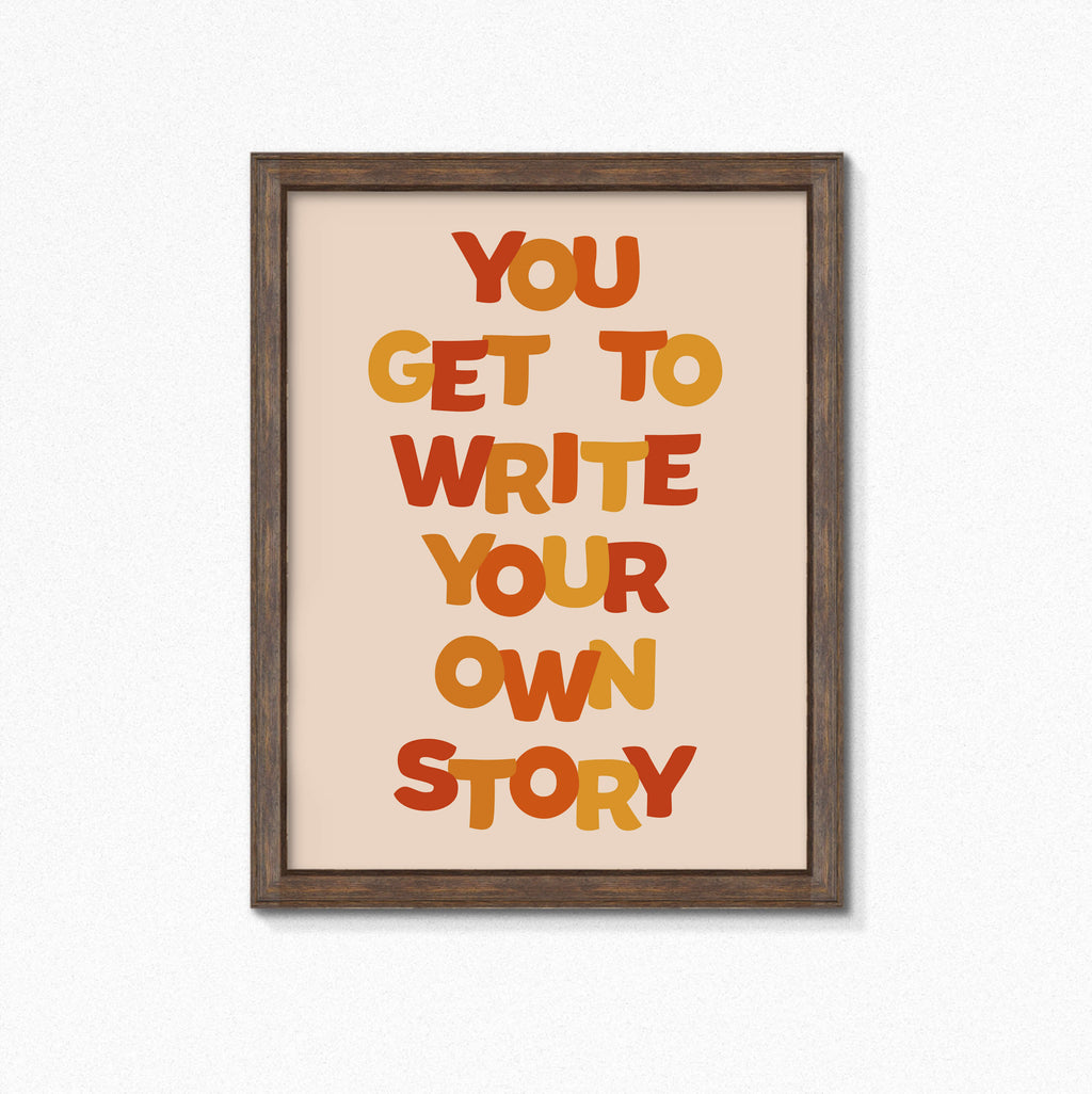 You Get To Write Your Own Story Print by SixElevenCreations. Product Code SEP0603