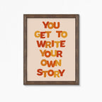 You Get To Write Your Own Story Print by SixElevenCreations. Product Code SEP0603