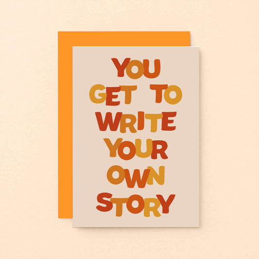 Supportive Card by SixElevenCreations. Reads You get to write your own story. Product Code SE0603A6