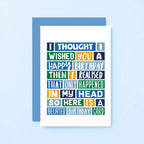 Belated Birthday Card by SixElevenCreations. Reads I thought I wished you a happy birthday then I realised that only happened in my head. So here is a belated birthday card. Product Code SE0093A6