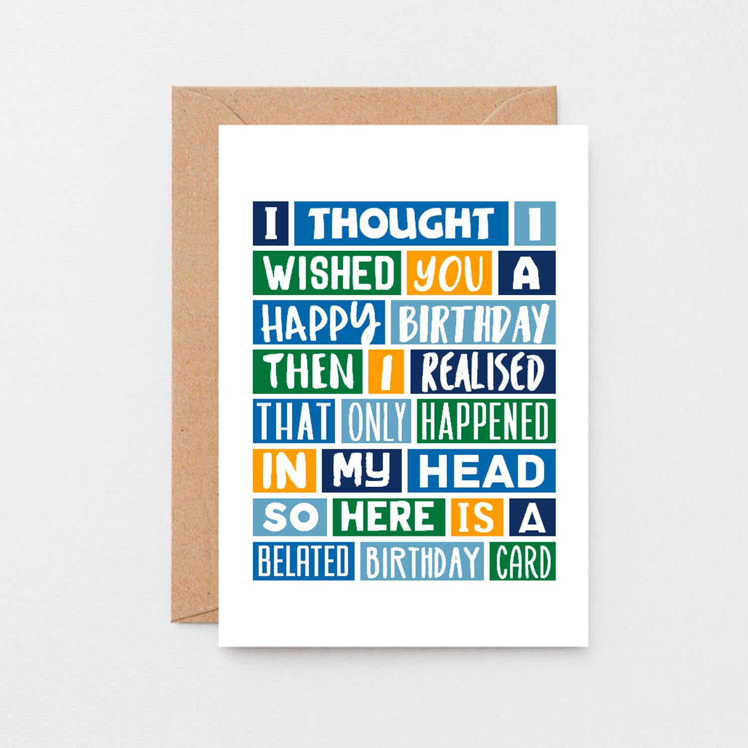 Belated Birthday Card by SixElevenCreations. Reads I thought I wished you a happy birthday then I realised that only happened in my head. So here is a belated birthday card. Product Code SE0093A6