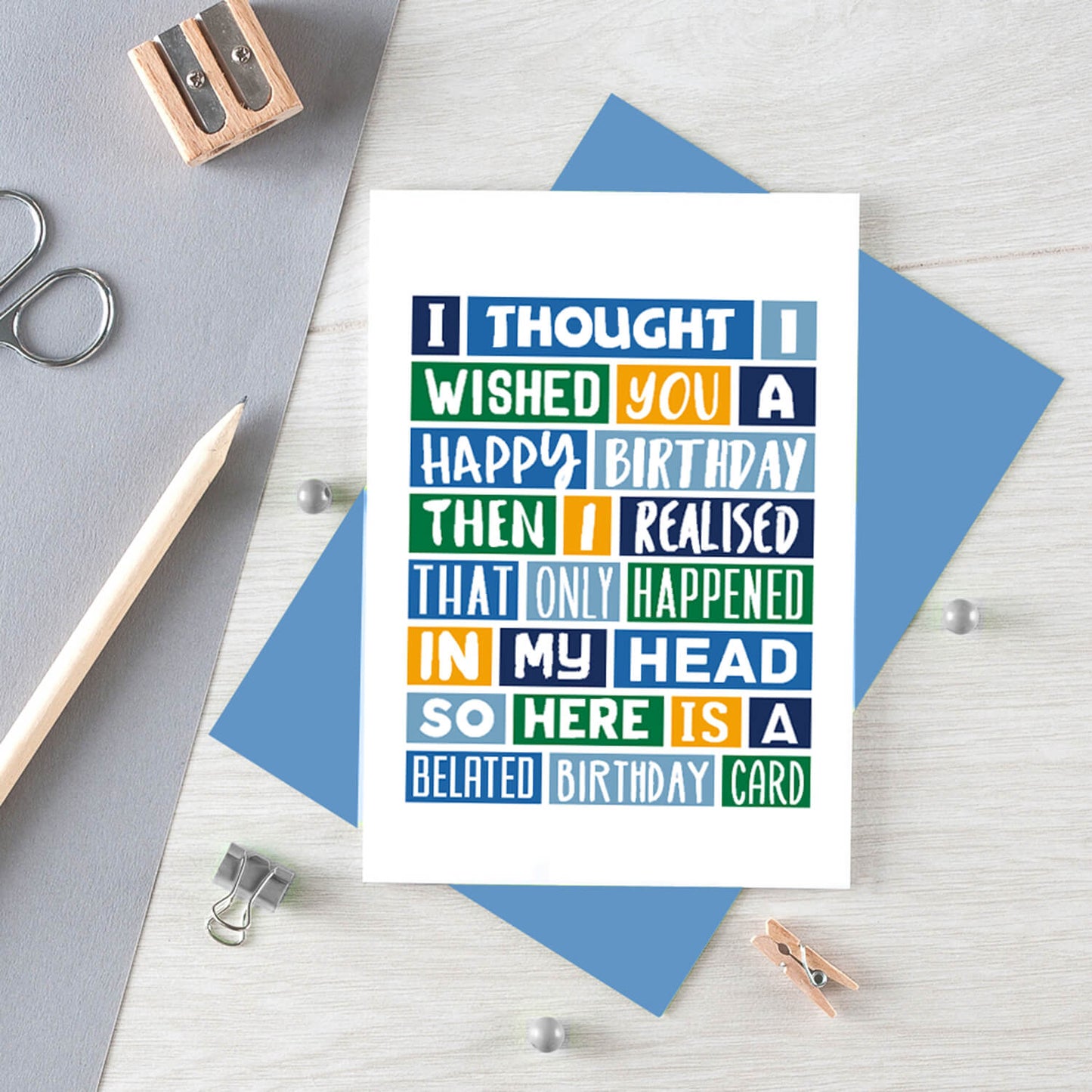 Belated Birthday Card by SixElevenCreations. Reads I thought I wished you a happy birthday then I realised that only happened in my head. So here is a belated birthday card. Product Code SE0093A6