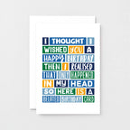 Belated Birthday Card by SixElevenCreations. Reads I thought I wished you a happy birthday then I realised that only happened in my head. So here is a belated birthday card. Product Code SE0093A6