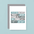 Birthday Card by SixElevenCreations. Reads Tradition dictates that I give you a card on this day. Happy birthday. Product Code SE0083A6