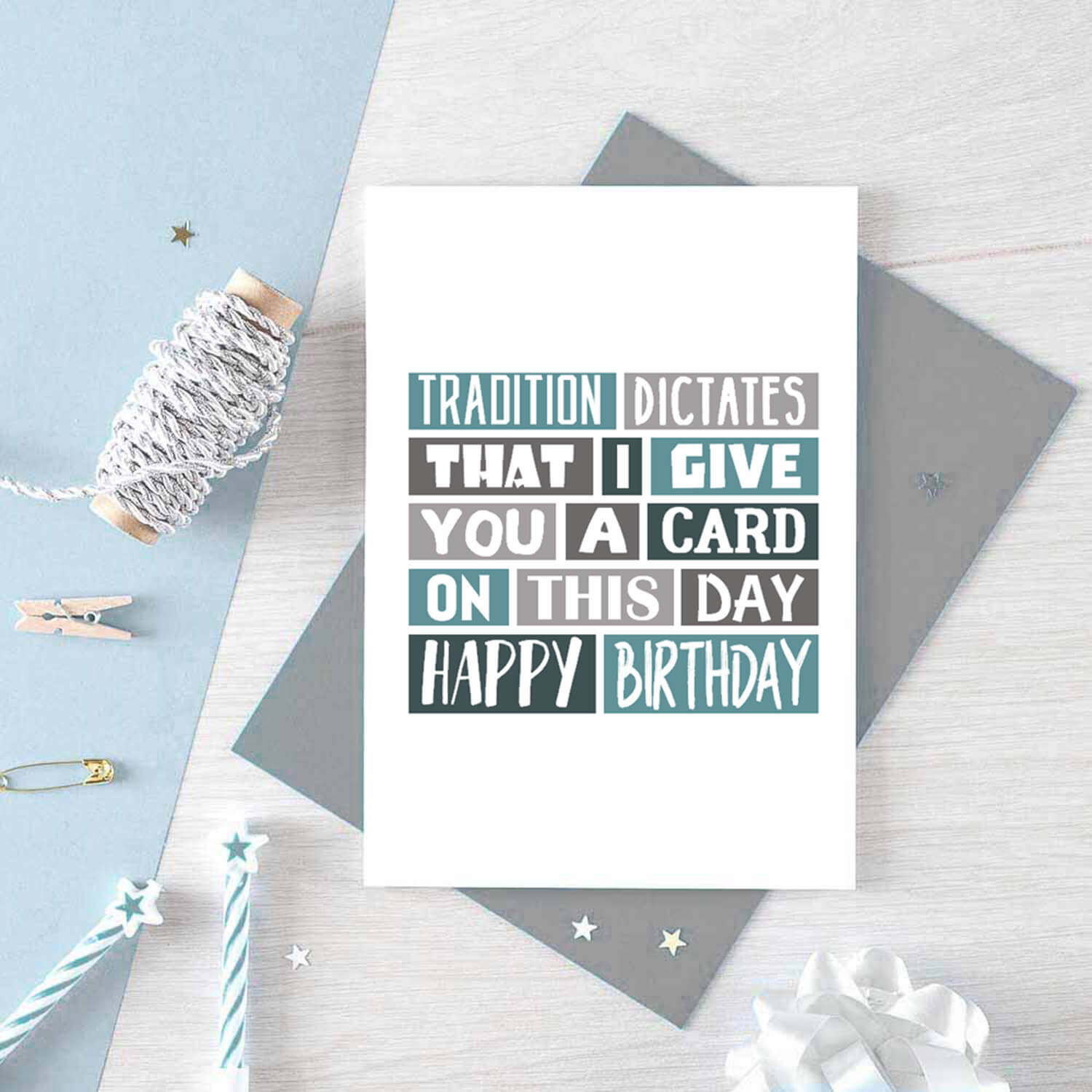 Birthday Card by SixElevenCreations. Reads Tradition dictates that I give you a card on this day. Happy birthday. Product Code SE0083A6